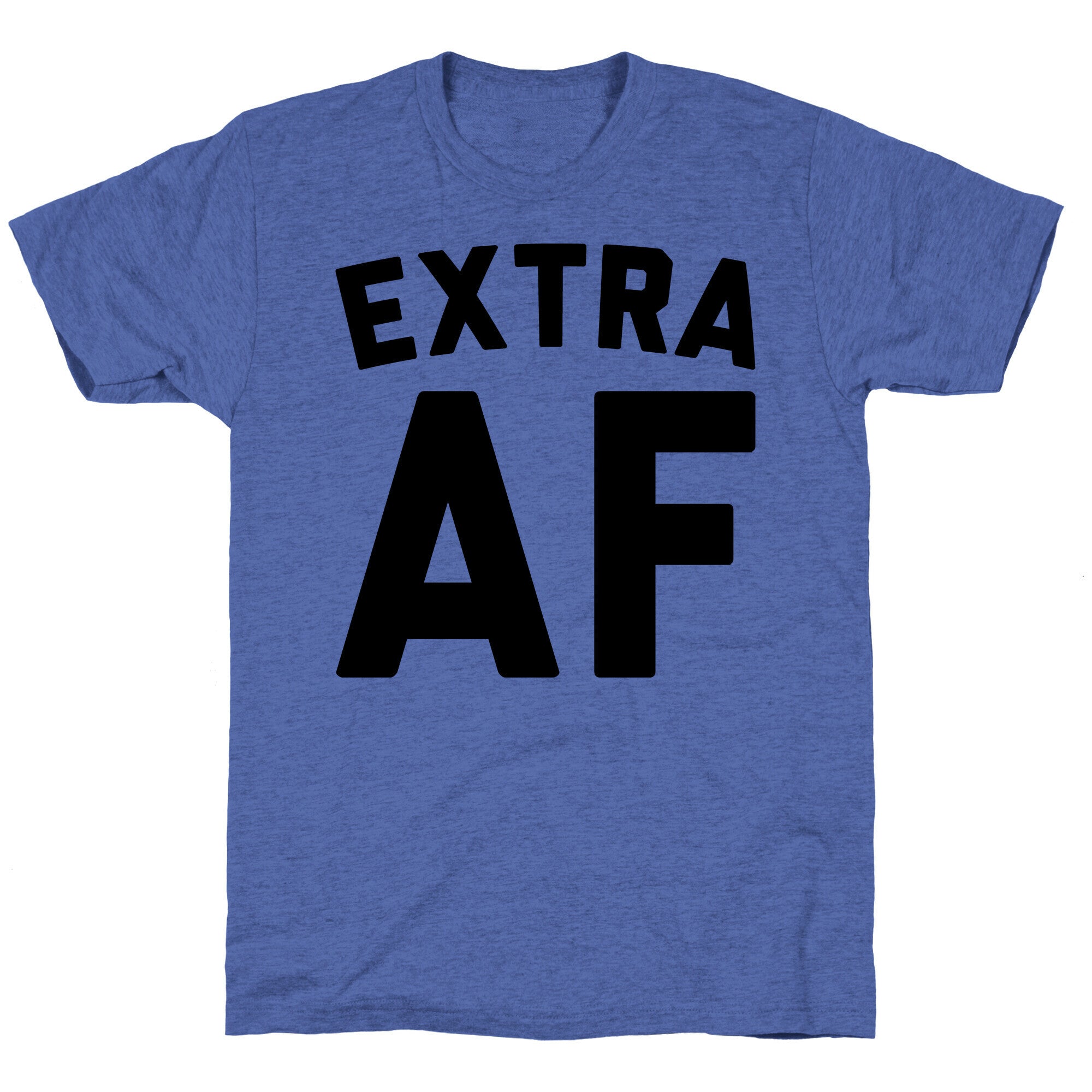 Extra Af Unisex Triblend Tee